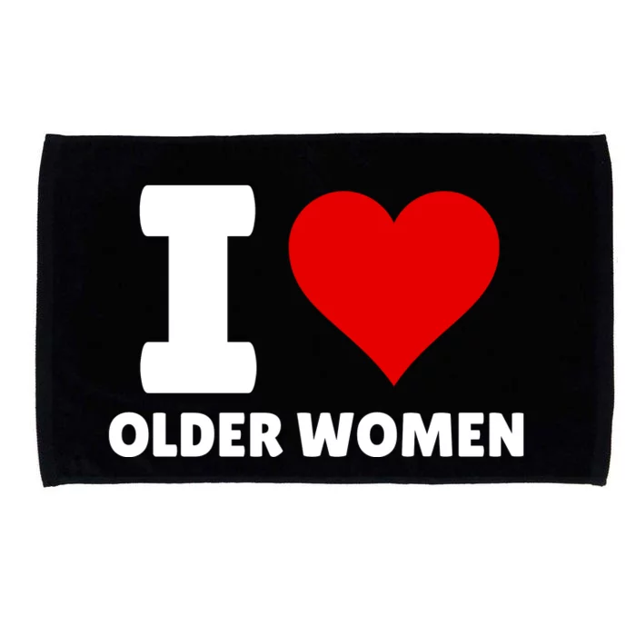 I Love Older Women I Heart Older Women Funny Sarcastic Humor Microfiber Hand Towel