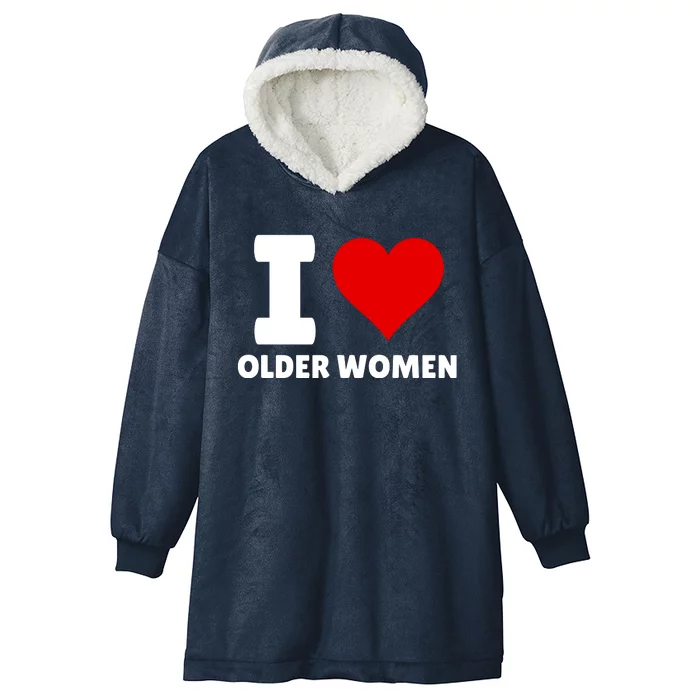 I Love Older Women I Heart Older Women Funny Sarcastic Humor Hooded Wearable Blanket