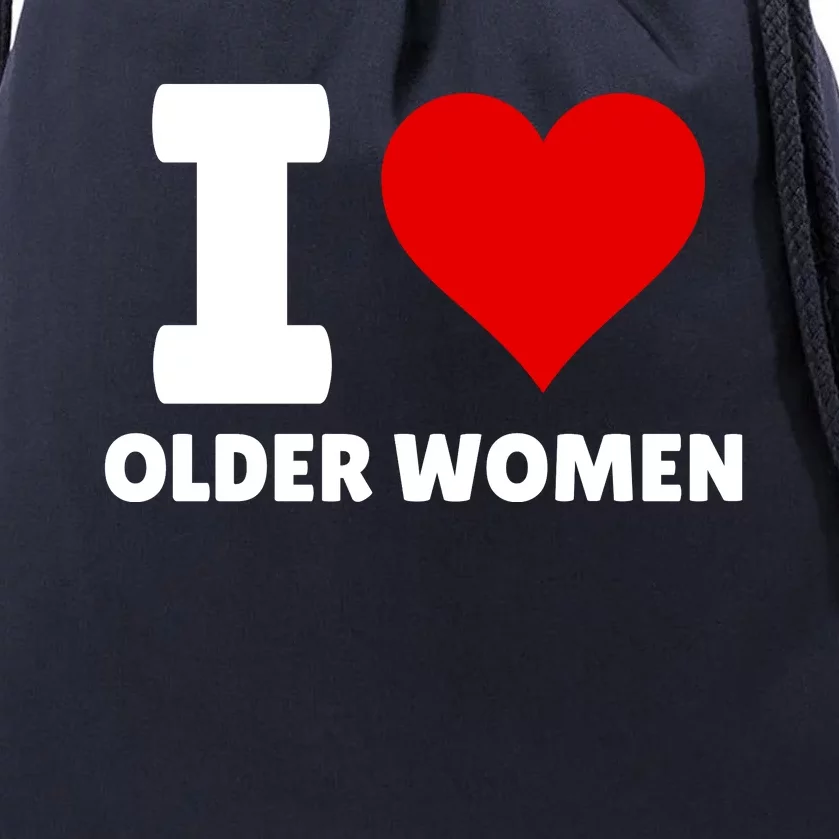 I Love Older Women I Heart Older Women Funny Sarcastic Humor Drawstring Bag