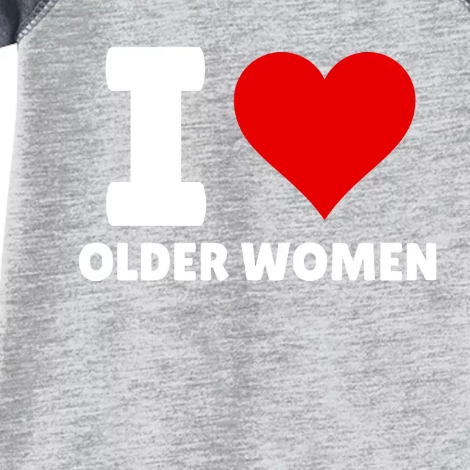 I Love Older Women I Heart Older Women Funny Sarcastic Humor Infant Baby Jersey Bodysuit