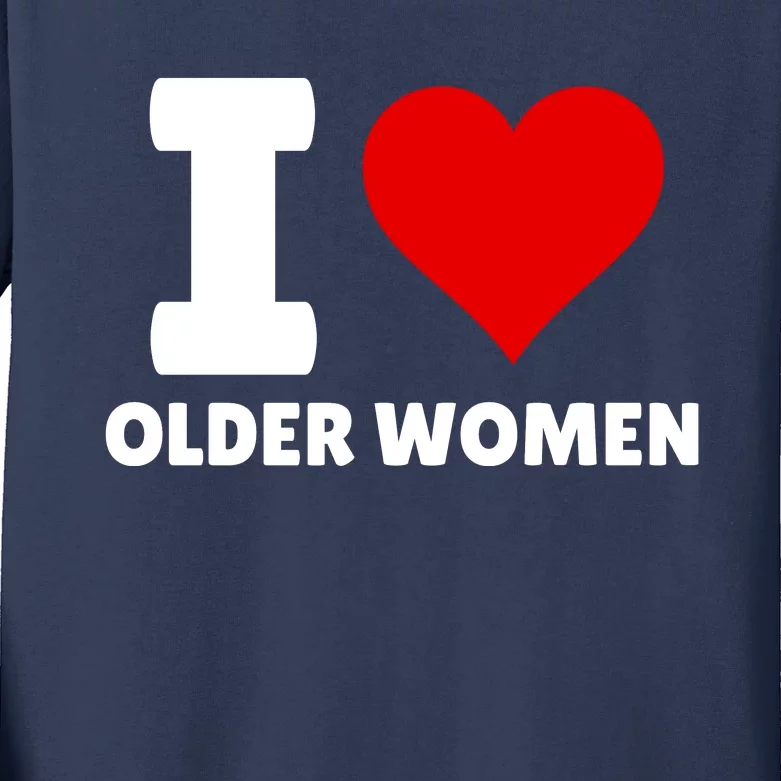 I Love Older Women I Heart Older Women Funny Sarcastic Humor Kids Long Sleeve Shirt