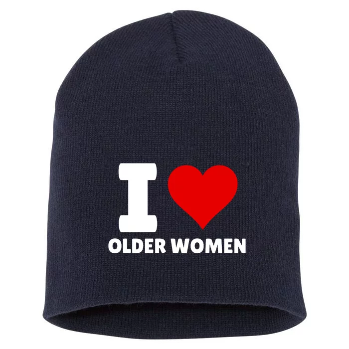 I Love Older Women I Heart Older Women Funny Sarcastic Humor Short Acrylic Beanie