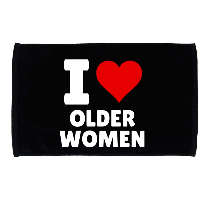 I Love Older Women I Heart Older Women Funny Sarcastic Humor Microfiber Hand Towel