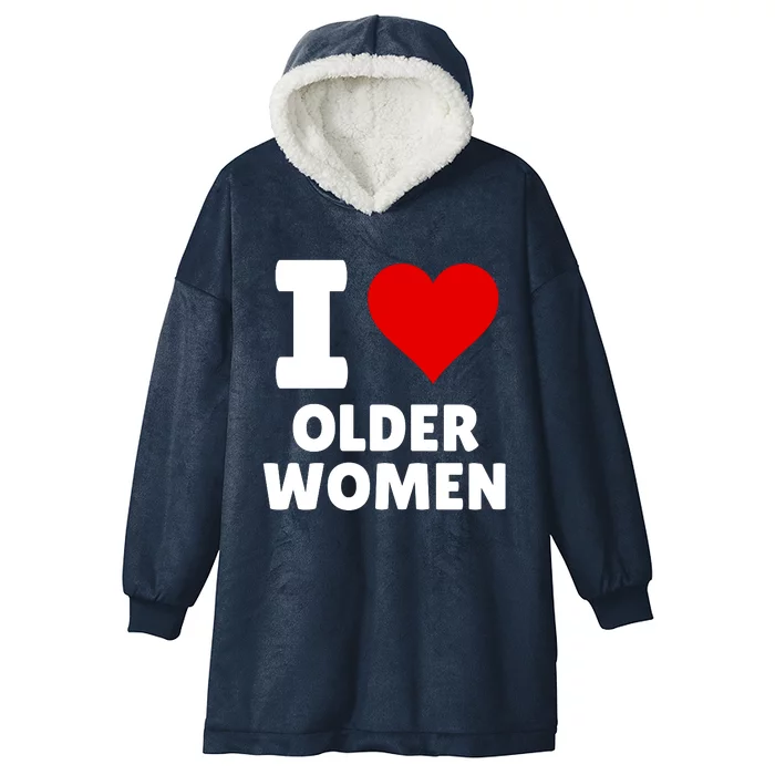 I Love Older Women I Heart Older Women Funny Sarcastic Humor Hooded Wearable Blanket