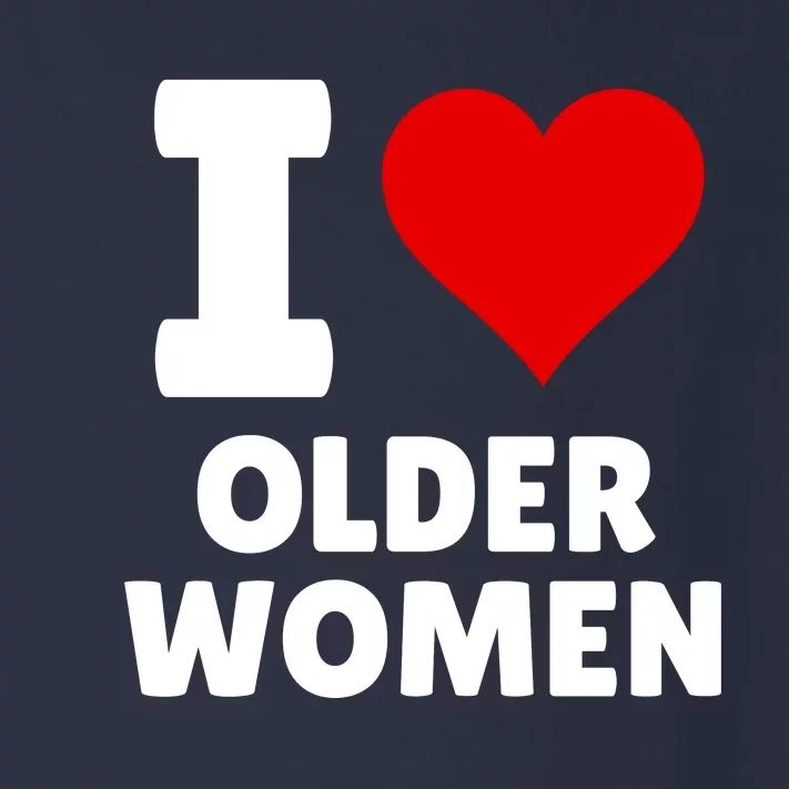 I Love Older Women I Heart Older Women Funny Sarcastic Humor Toddler Long Sleeve Shirt