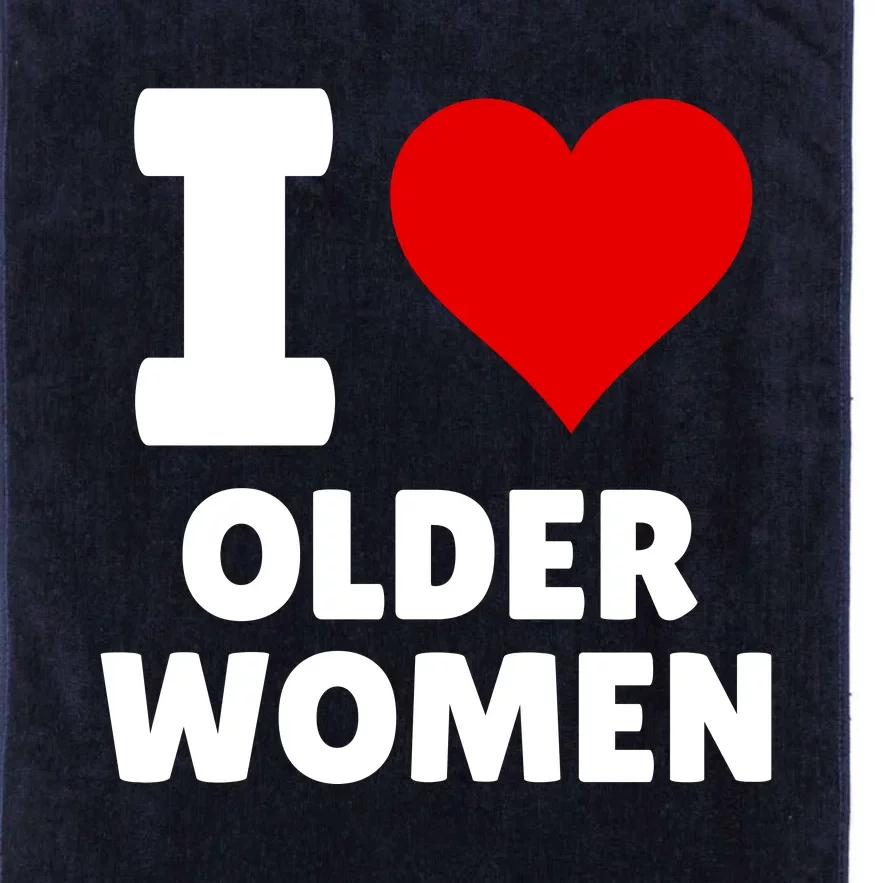 I Love Older Women I Heart Older Women Funny Sarcastic Humor Platinum Collection Golf Towel