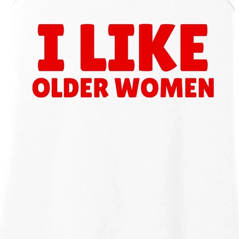 I Like Older Women Funny Saying Ladies Essential Tank