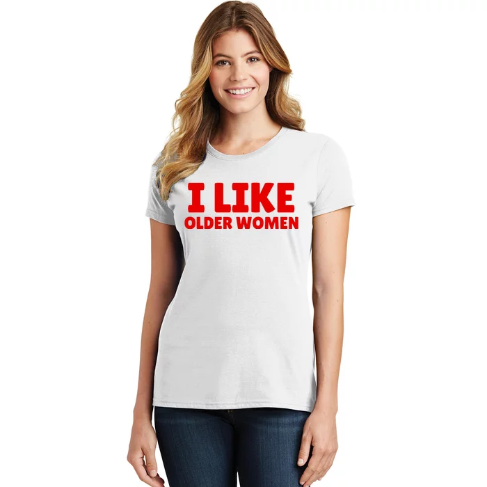 I Like Older Women Funny Saying Women's T-Shirt