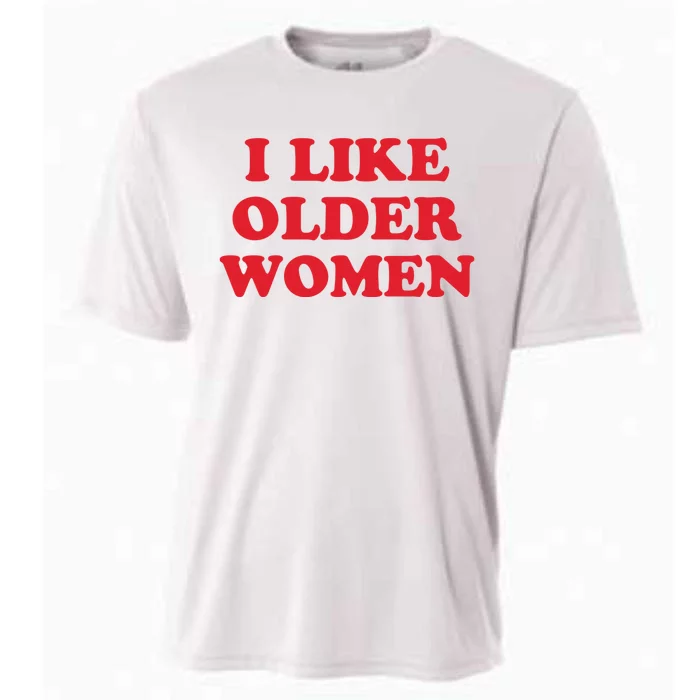 I Like Older Women Cooling Performance Crew T-Shirt