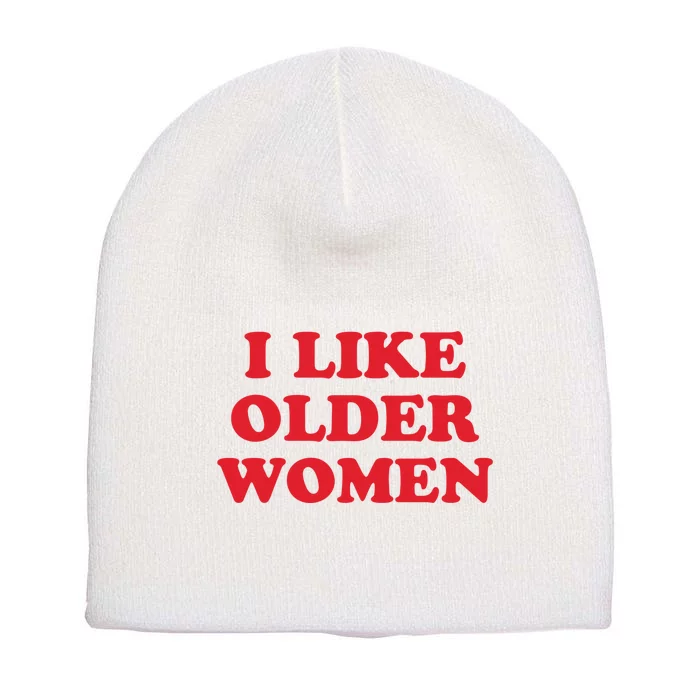 I Like Older Women Short Acrylic Beanie