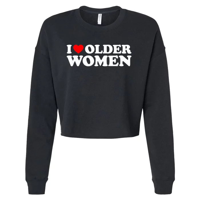 I Love Older Women I Heart Older Women Funny Valentines Day Cropped Pullover Crew