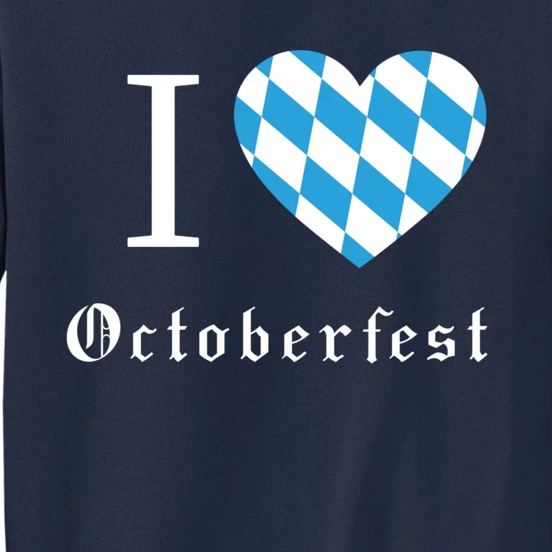 I Love Octoberfest Tall Sweatshirt