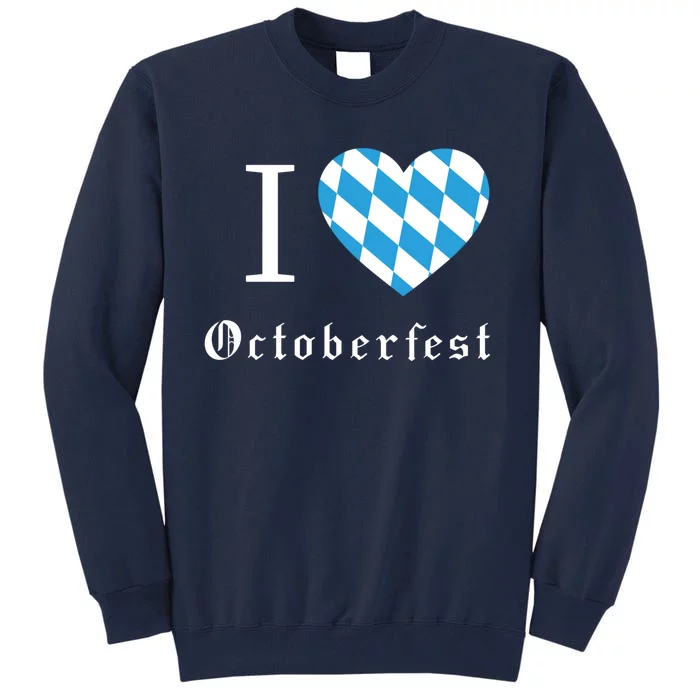 I Love Octoberfest Tall Sweatshirt