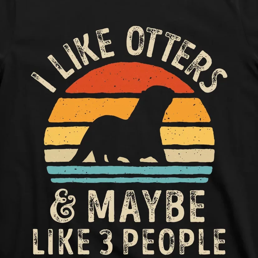 I Like Otters And Maybe 3 People Otter Lover Retro Vintage T-Shirt