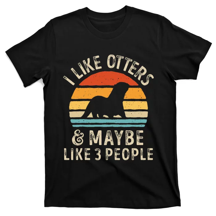 I Like Otters And Maybe 3 People Otter Lover Retro Vintage T-Shirt