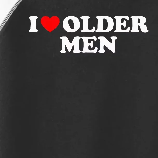 I Love Older M.E.N Toddler Fine Jersey T-Shirt