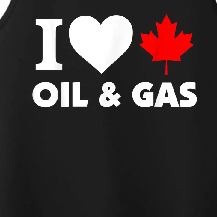 I Love Oil & Gas Funny Canadian Joke Quote Performance Tank