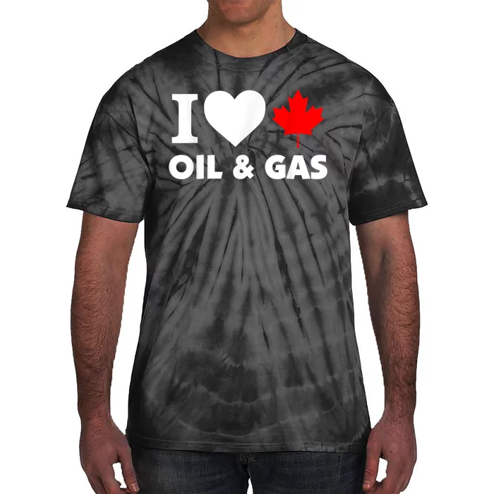 I Love Oil & Gas Funny Canadian Joke Quote Tie-Dye T-Shirt