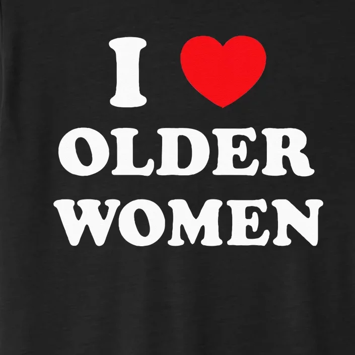 I Love Older Women Heart Hot Moms ChromaSoft Performance T-Shirt