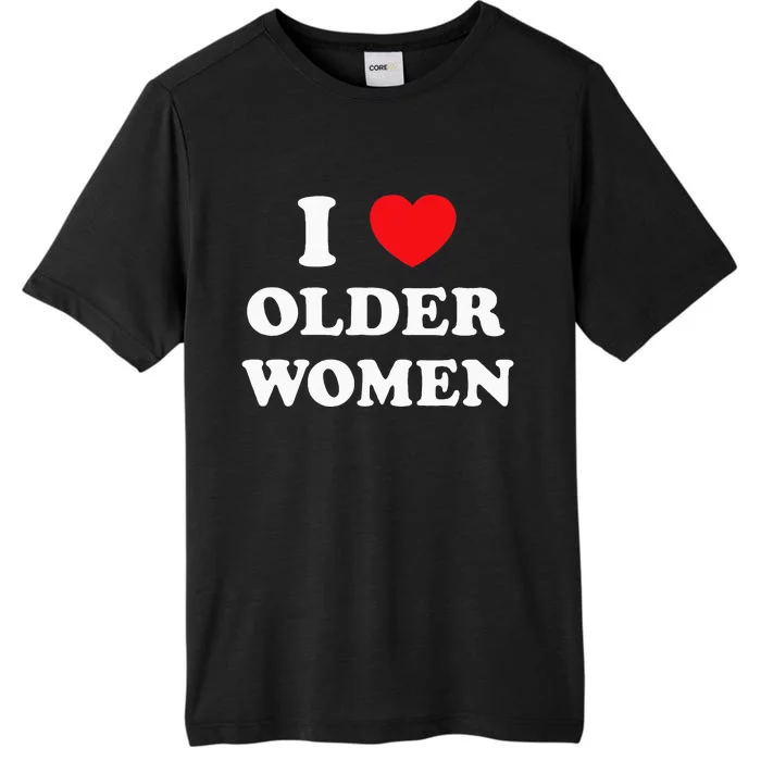 I Love Older Women Heart Hot Moms ChromaSoft Performance T-Shirt