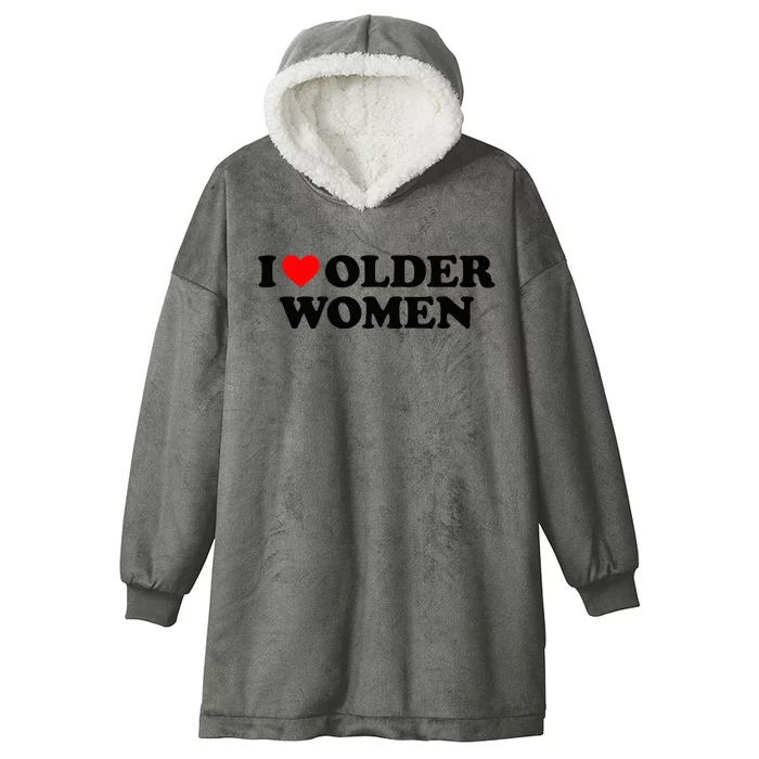 I Love Older Women Hooded Wearable Blanket