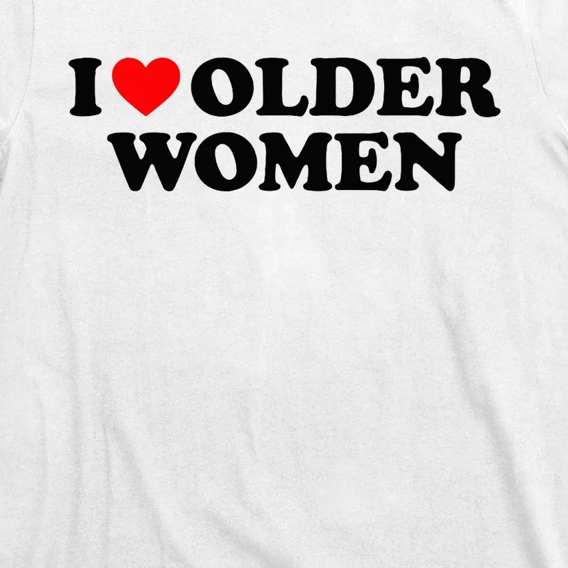 I Love Older Women T-Shirt