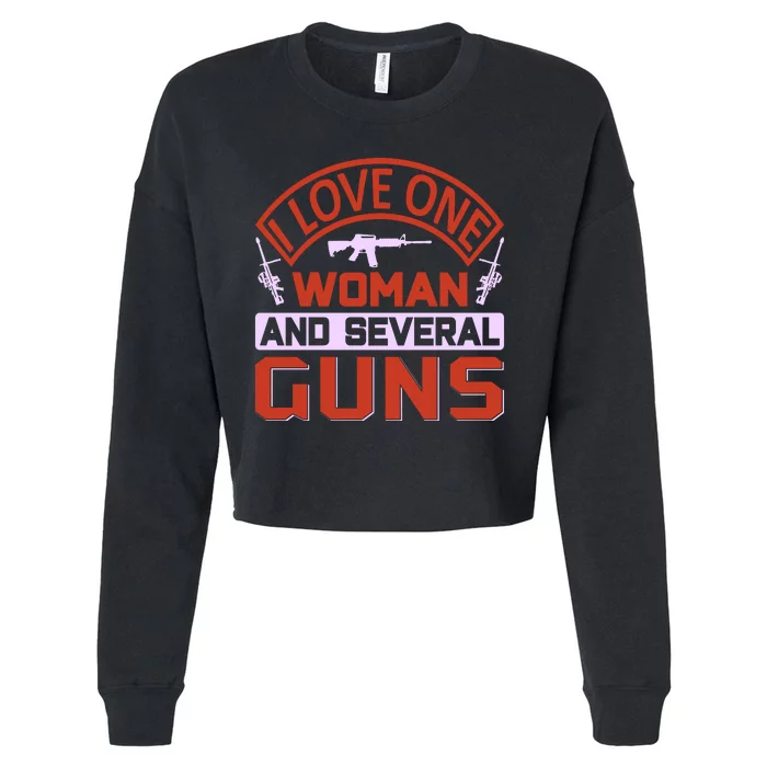 I Love One Woman And Sereval Guns Cropped Pullover Crew