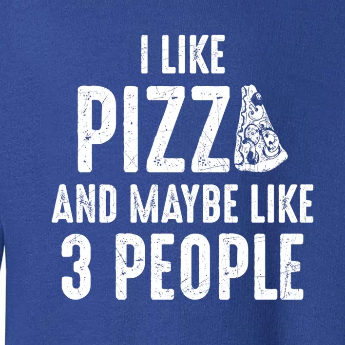 I Like Pizza And Maybe Like 3 People Introvert Gift Toddler Sweatshirt