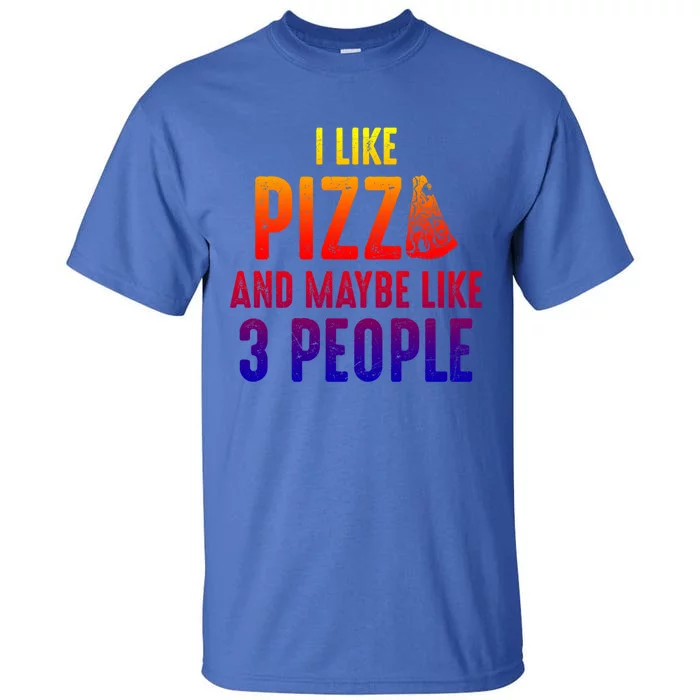 I Like Pizza And Maybe Like 3 People Introvert Cool Gift Tall T-Shirt