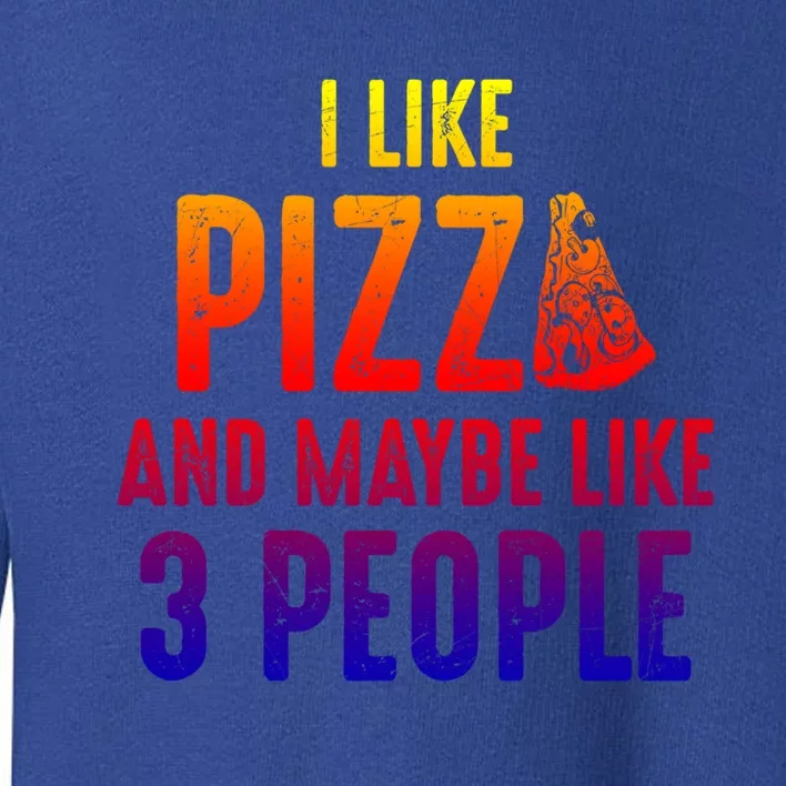 I Like Pizza And Maybe Like 3 People Introvert Cool Gift Toddler Sweatshirt