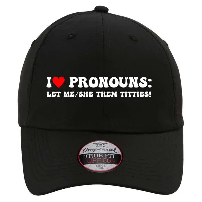 I Love Pronouns Let Me She/Them Titties Funny Saying The Original Performance Cap