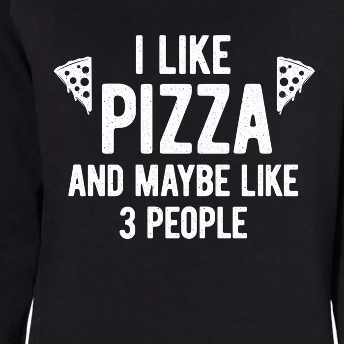 I Like Pizza And Maybe Like 3 People Witty Introvert Humor Gift Womens California Wash Sweatshirt