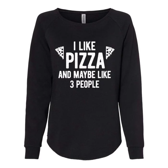 I Like Pizza And Maybe Like 3 People Witty Introvert Humor Gift Womens California Wash Sweatshirt