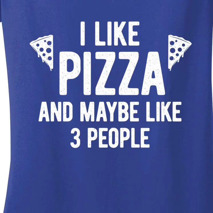 I Like Pizza And Maybe Like 3 People Witty Introvert Humor Gift Women's V-Neck T-Shirt