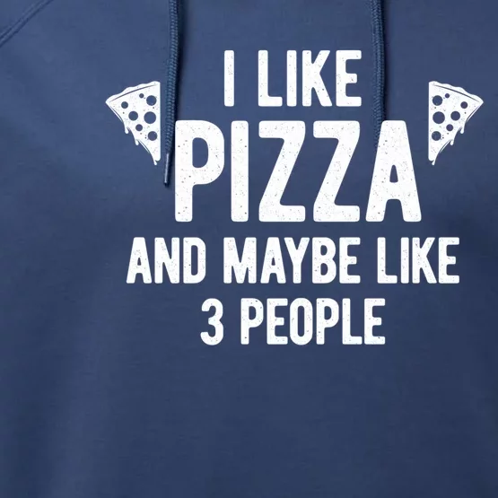 I Like Pizza And Maybe Like 3 People Witty Introvert Humor Gift Performance Fleece Hoodie