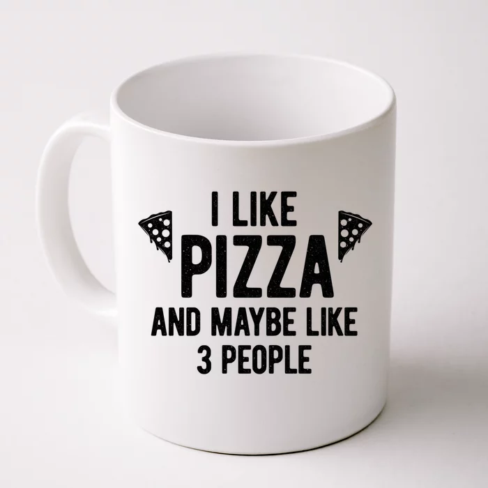 I Like Pizza And Maybe Like 3 People Witty Introvert Humor Gift Front & Back Coffee Mug