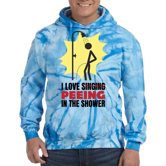 I Love Peeing In The Shower Funny Singing Tie Dye Hoodie