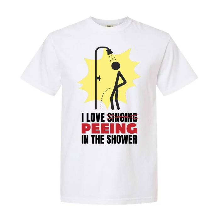 I Love Peeing In The Shower Funny Singing Garment-Dyed Heavyweight T-Shirt