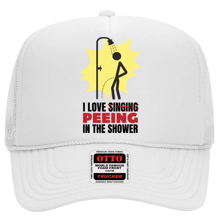 I Love Peeing In The Shower Funny Singing High Crown Mesh Trucker Hat