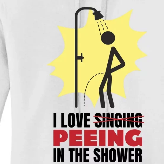 I Love Peeing In The Shower Funny Singing Women's Pullover Hoodie