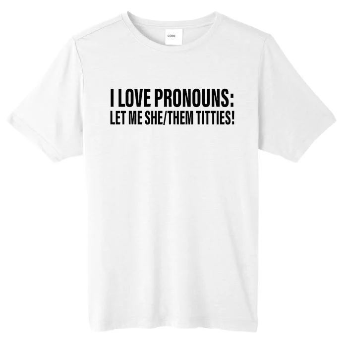 I Love Pronouns Let Me She Them Titties ChromaSoft Performance T-Shirt