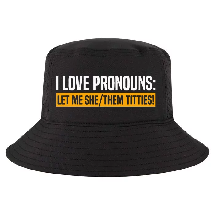 I Love Pronouns Let Me She Them Titties Cool Comfort Performance Bucket Hat