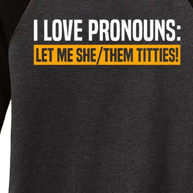 I Love Pronouns Let Me She Them Titties Women's Tri-Blend 3/4-Sleeve Raglan Shirt