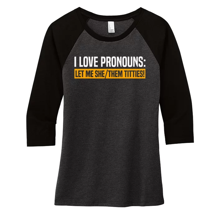 I Love Pronouns Let Me She Them Titties Women's Tri-Blend 3/4-Sleeve Raglan Shirt