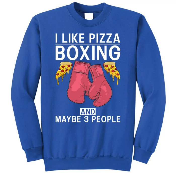 I Like Pizza Boxing And Maybe 3 People Sport Fighting Boxer Gift Sweatshirt