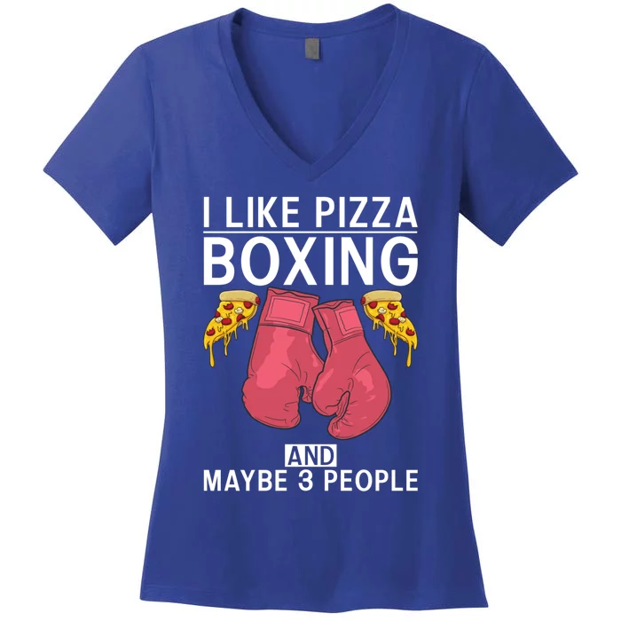 I Like Pizza Boxing And Maybe 3 People Sport Fighting Boxer Gift Women's V-Neck T-Shirt