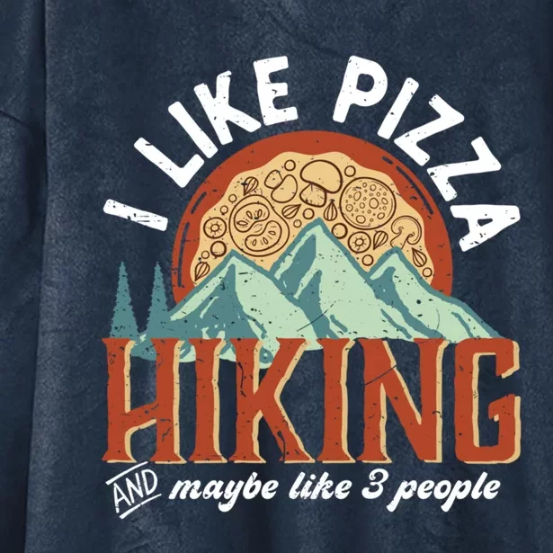 I Like Pizza Hiking And Maybe Like 3 People Funny Hiker Gift Hooded Wearable Blanket