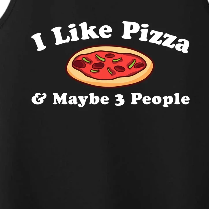 I Like Pizza Maybe 3 People Funny Pizza Lover Sarcasm Quote Gift Performance Tank