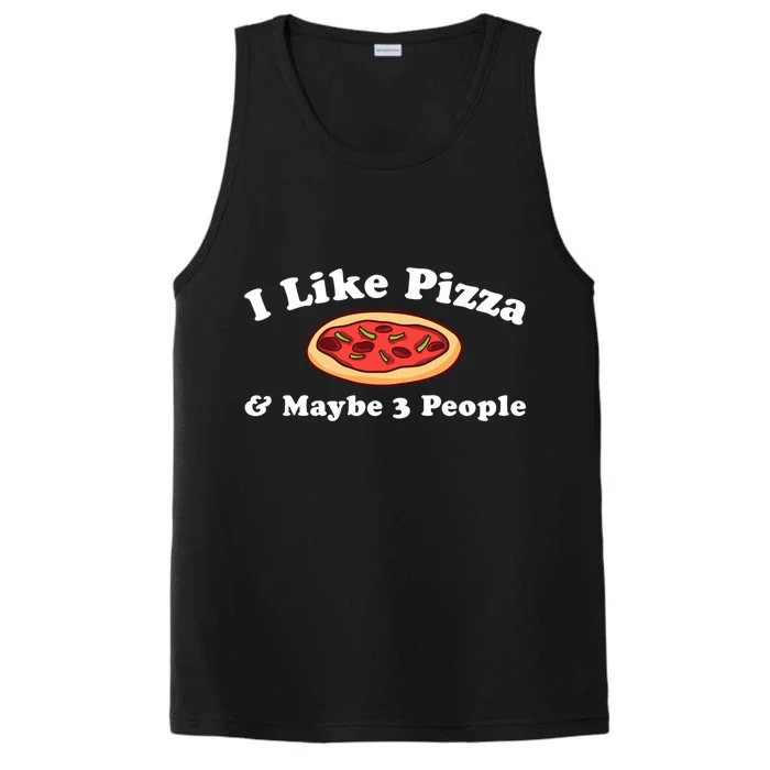 I Like Pizza Maybe 3 People Funny Pizza Lover Sarcasm Quote Gift Performance Tank