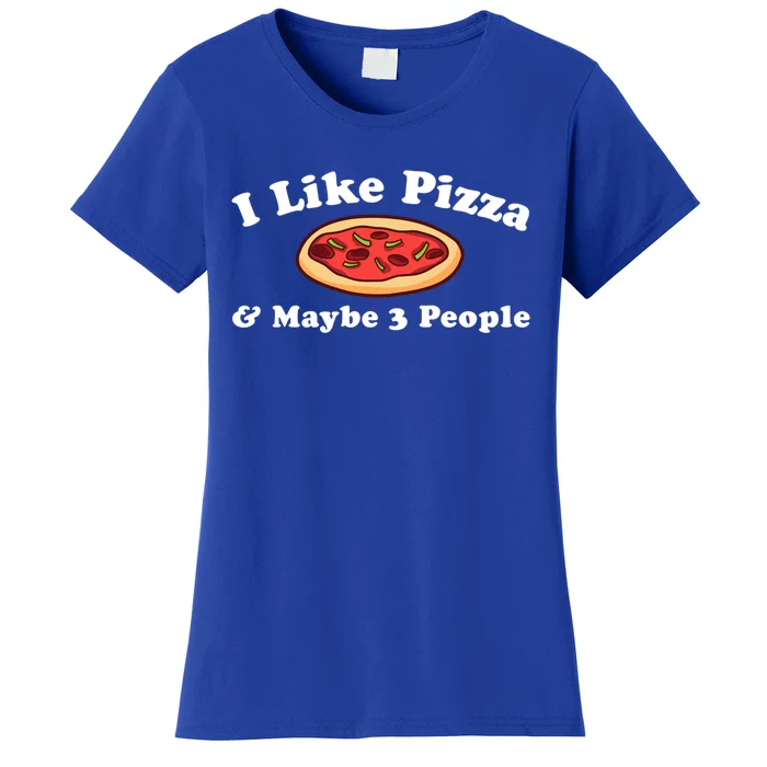 I Like Pizza Maybe 3 People Funny Pizza Lover Sarcasm Quote Gift Women's T-Shirt